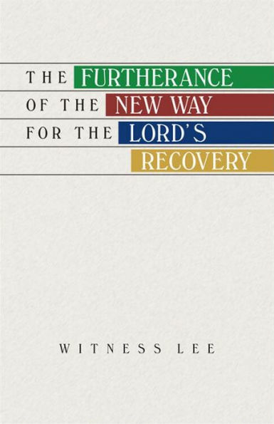 The Furtherance of the New Way for the Lord's Recovery