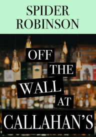 Title: Off The Wall at Callahan's, Author: Spider Robinson