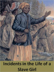 Title: Incidents in the Life of a Slave Girl, Author: Harriet Jacobs