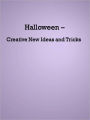 Halloween - Creative New Ideas and Tricks