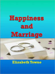 Title: Happiness and Marriage, Author: Elizabeth Towne