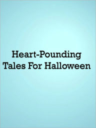 Title: Heart-Pounding Tales For Halloween, Author: Anonymous