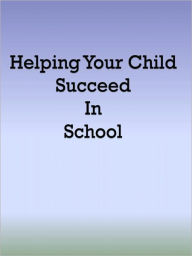 Title: Helping Your Child Succeed In School, Author: Anonymous