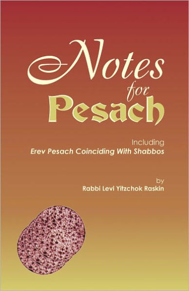 Notes for Pesach including Erev Pesach Coinciding With Shabbos