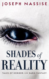 Title: Shades of Reality: Tales of Horror and Dark Fantasy, Author: Joseph Nassise