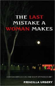 Title: The Last Mistake A Woman Makes, Author: Princilla Ursery