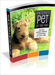 Title: How To Pick A Pet For Your Child, Author: Lou Diamond