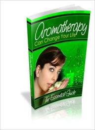 Title: Aromatherapy Can Change Your Life!, Author: Lou Diamond