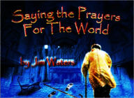 Title: Saying the Prayers for the World, Author: Jim Waters