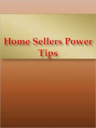 Title: Home Sellers Power Tips, Author: Anonymous