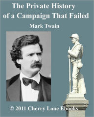 Title: The Private History of a Campaign That Failed, Author: Mark Twain