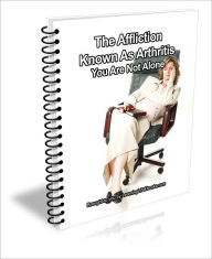 Title: The Affliction Known As Arthritis: You Are Not Alone, Author: D.P. Brown