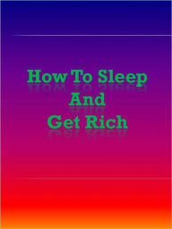 Title: How To Sleep and Get Rich, Author: Anonymous