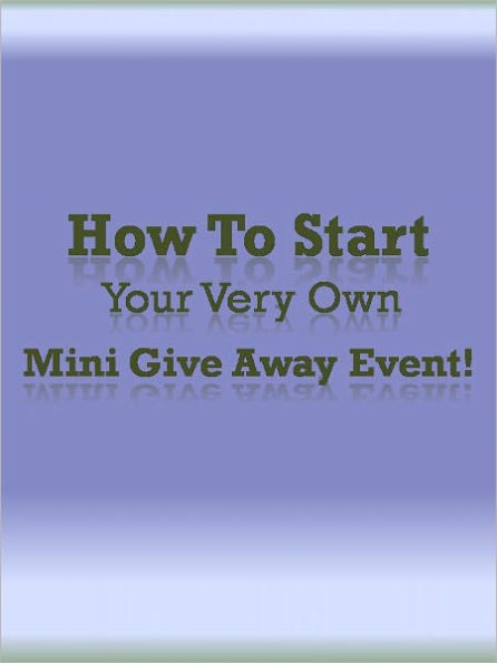 How to Start Your Very Own Mini Give Away Event!