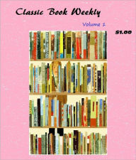 Title: Classic Book Weekly - Vol 1, Author: Classic Book Weekly