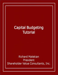 Title: Capital Budgeting Tutorial, Author: Richard Malekian