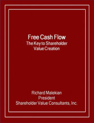 Title: Free Cash Flow: The Key to Shareholder Value Creation, Author: Richard Malekian