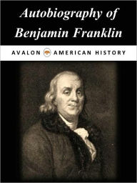 Title: Autobiography of Benjamin Franklin [Illustrated], Author: BENJAMIN FRANKLIN