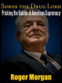 SOROS: THE DRUG LORD. PRICKING THE BUBBLE OF AMERICAN SUPREMACY