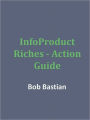 InfoProduct Riches - Action Guide