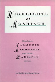 Title: Highlights of Moshiach, Author: Rabbi Abraham Stone