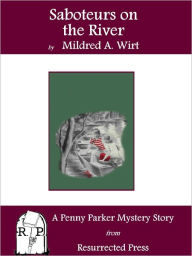 Title: Saboteurs on the River: A Penny Parker Mystery Story, Author: Mildred A. Wirt