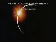 Title: WHO ARE THE ELOHIM (KABBALAH LESSON 8), Author: KEN NUNOO
