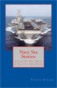 Title: Navy Sea Stories, Author: Vince Stead