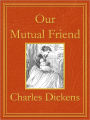 Our Mutual Friend: Premium Edition (Unabridged and Illustrated) [Optimized for Nook and Sony-compatible]