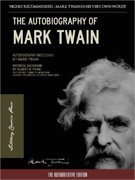 THE AUTOBIOGRAPHY OF MARK TWAIN Nook Edition (100th Anniversary Newly Edited and Commented Version) Special Nook Enabled Features The Autobiography of Mark Twain NOOKbook