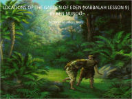 Title: LOCATIONS OF THE GARDEN EDEN (KABBALAH LESSON 9), Author: Ken Nunoo