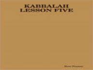 Title: KABBALAH LESSON FIVE, Author: Ken Nunoo