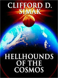 Title: Hellhounds of the Cosmos, Author: Clifford D. Simak