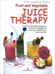 Title: Fruit And Vegetable Juice Therapy, Author: Dr. Syed Aziz Ahmad