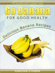 Title: Go Bananas For Good Health, Author: Kanchan Kabra