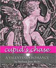 Title: CUPID'S CHASE: A Valentine's Romance, Author: Barbara Jean Hicks