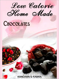 Title: Low Calorie Home Made Chocolates, Author: Kanchan Kabra