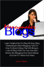 Moneymaker Blogs: Learn Helpful Info On Blog Writing, Blog Marketing & Other Blogging Tips On How To Build A Blog That Will Bring In Lots Of Blog Traffic So You Can Earn Money By Blogging And Have Steady Income For Years And Years