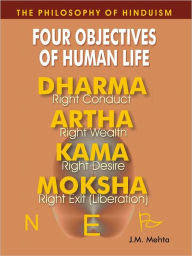 Title: The Philosophy Of Hinduism :- Four Objectives Of Human Life, Author: J.M. Mehta
