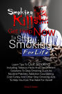 Smoking Kills! ... Get Help Now to Stop Smoking for Life: Learn Tips To Quit Smoking Including Tobacco Facts And The Different Solutions To Stop Smoking Such As Nicotine Patches, Addiction Counseling, Cold Turkey And Other Stop Smoking Aids To Help You Ki