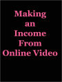 Making an Income From Online Video