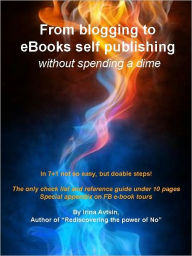 Title: From blogging to eBook self publishing – without spending a dime, Author: Irina Avtsin