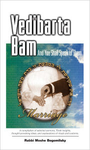 Title: Vedibarta Bam: And You Shall Speak of Them - Marriage, Author: Rabbi Moshe Bogomilsky