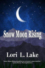 Title: Snow Moon Rising, Author: Lori L. Lake