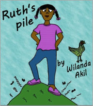 Title: Ruth's Pile, Author: Wilanda Akil