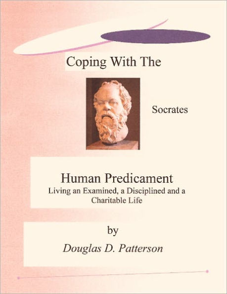 Coping with the Human Predicament - Living an Examined, a Disciplined and a Charitable Life