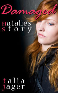 Title: Damaged: Natalie's Story, Author: Talia Jager