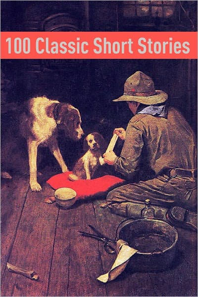 100 Classic Short Stories by Rudyard Kipling, Mark Twain, F. Scott ...