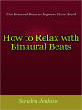 How to Relax with Binaural Beats - Use Binaural Beats to Improve Your Mood