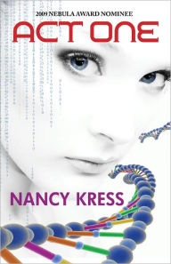 Title: Act One, Author: Nancy Kress